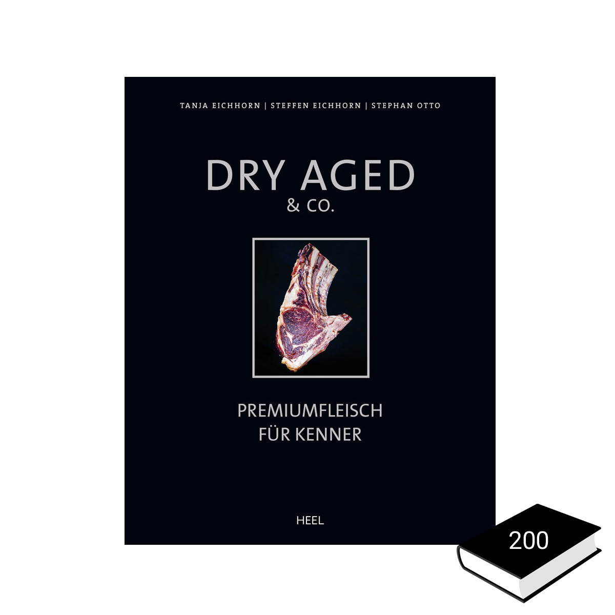 DRY AGED & Co - Premiumfleisch für Kenner - Eichhorn² & Otto - Heel Verlag