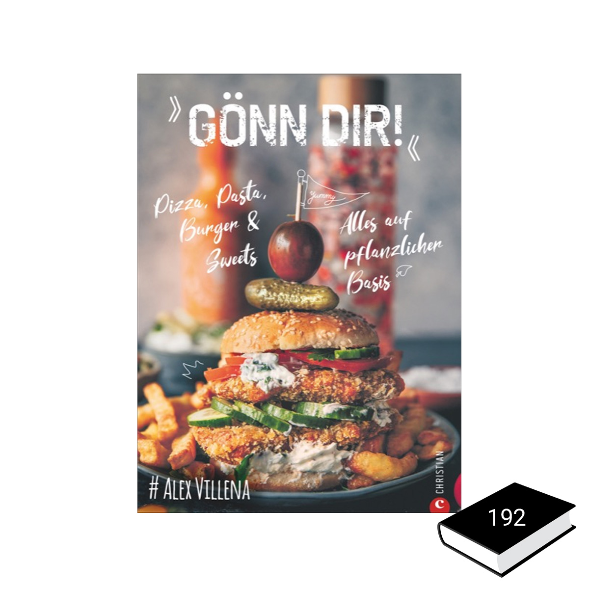 Gönn Dir! -  Veggie Pizza, Pasta, Burger & Sweets - Alexander Villena - Christian Verlag