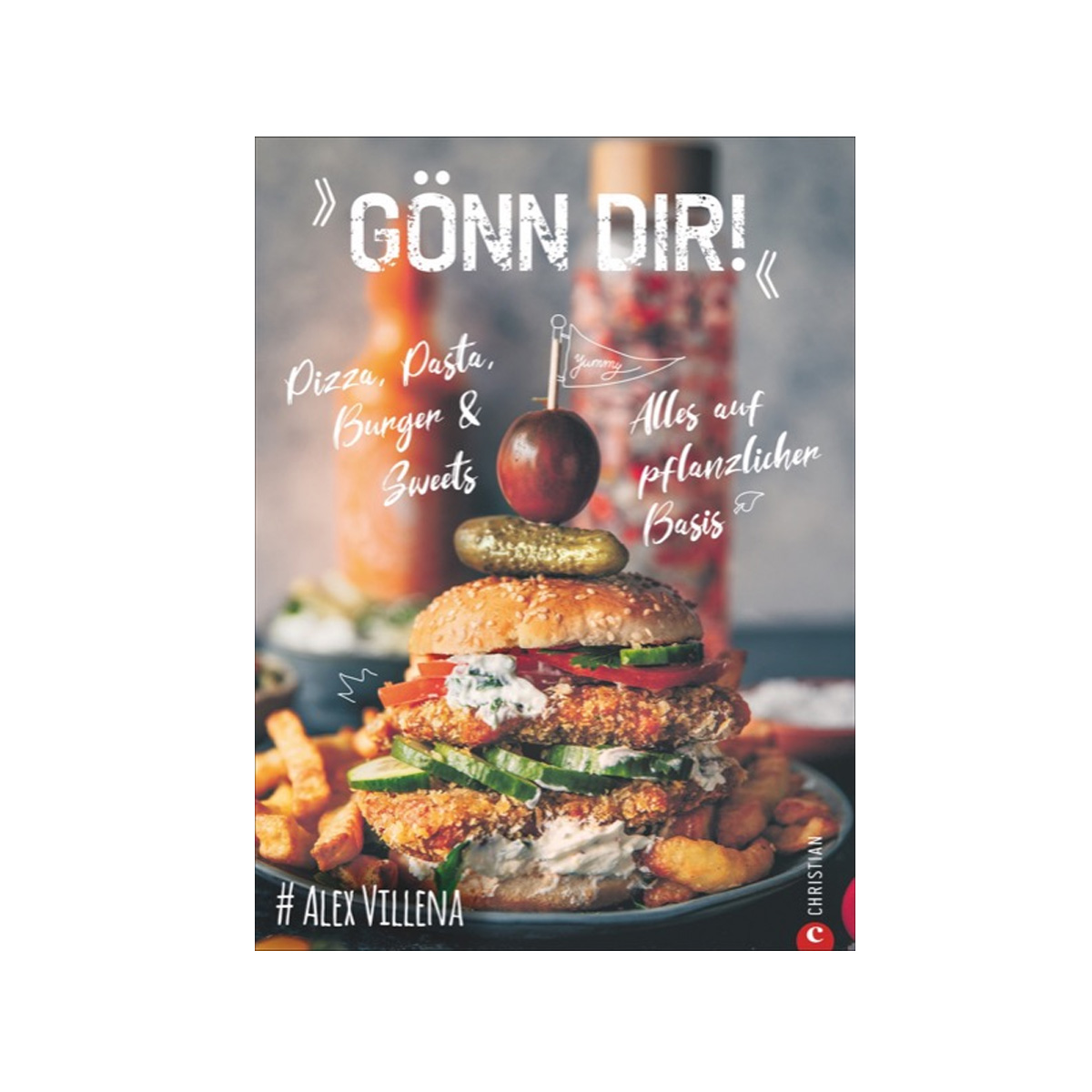 Gönn Dir! -  Veggie Pizza, Pasta, Burger & Sweets - Alexander Villena - Christian Verlag